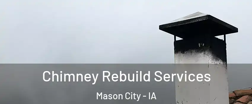 Chimney Rebuild Services Mason City - IA
