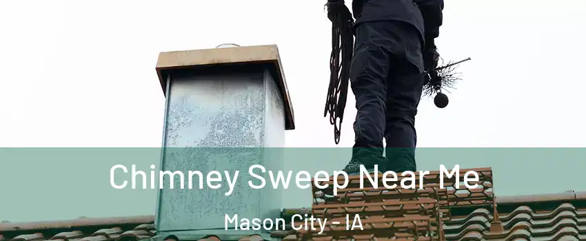  Chimney Sweep Near Me Mason City - IA