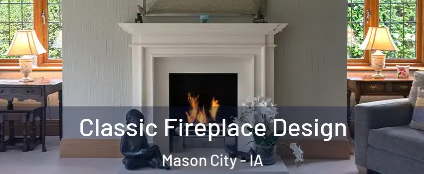  Classic Fireplace Design Mason City - IA
