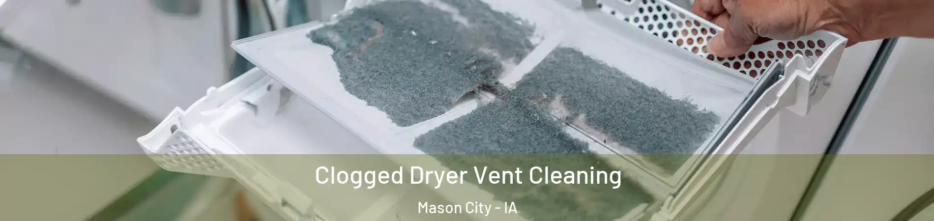  Clogged Dryer Vent Cleaning Mason City - IA
