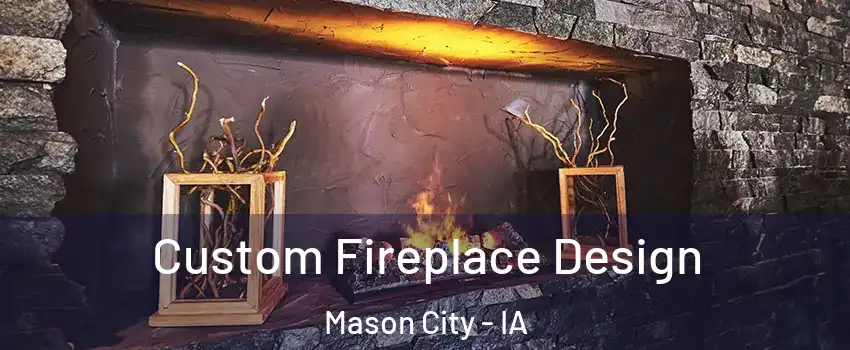  Custom Fireplace Design Mason City - IA