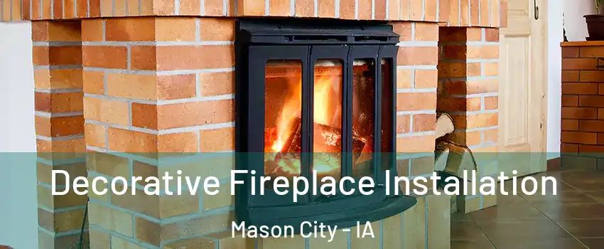  Decorative Fireplace Installation Mason City - IA