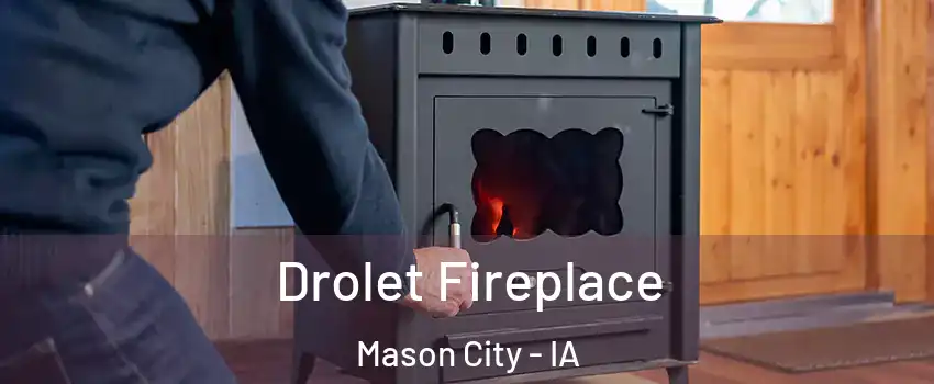  Drolet Fireplace Mason City - IA