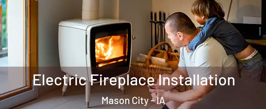  Electric Fireplace Installation Mason City - IA