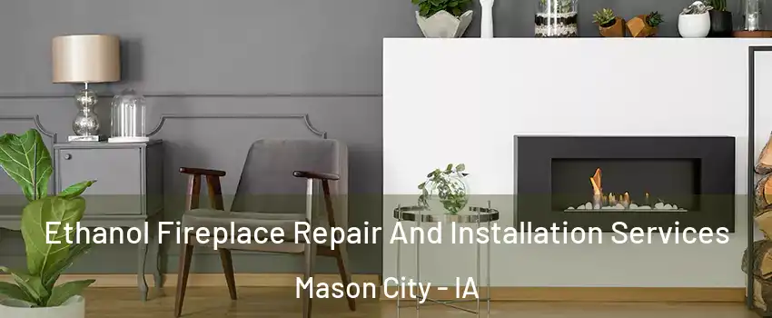  Ethanol Fireplace Repair And Installation Services Mason City - IA