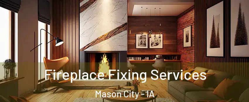  Fireplace Fixing Services Mason City - IA