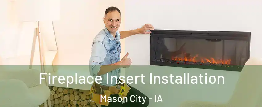  Fireplace Insert Installation Mason City - IA
