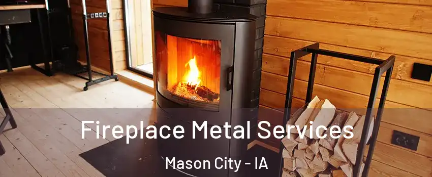  Fireplace Metal Services Mason City - IA