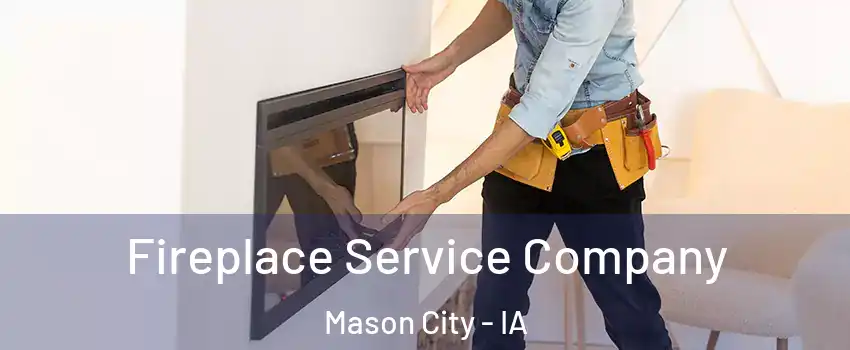  Fireplace Service Company Mason City - IA