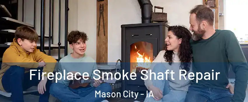  Fireplace Smoke Shaft Repair Mason City - IA