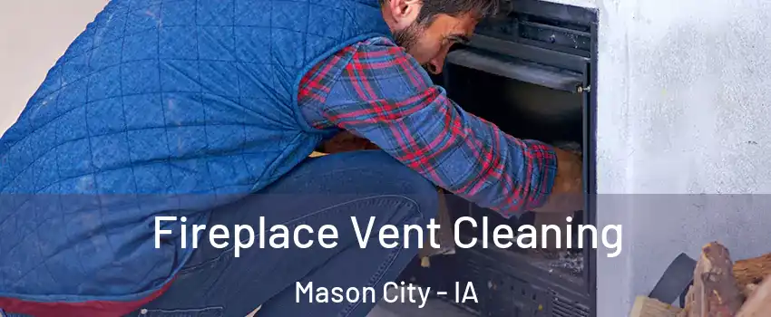  Fireplace Vent Cleaning Mason City - IA