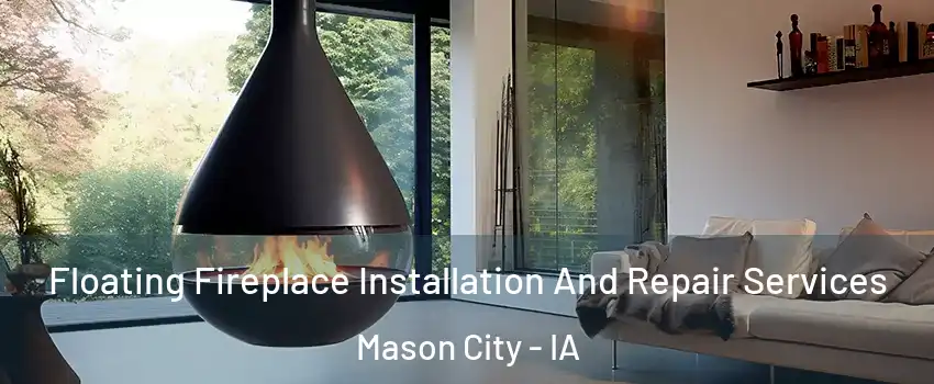  Floating Fireplace Installation And Repair Services Mason City - IA
