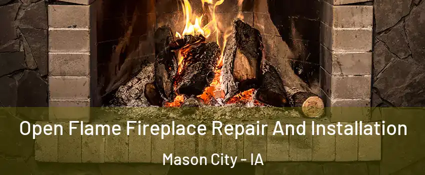  Open Flame Fireplace Repair And Installation Mason City - IA