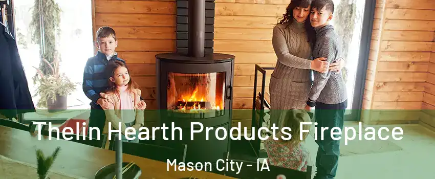  Thelin Hearth Products Fireplace Mason City - IA