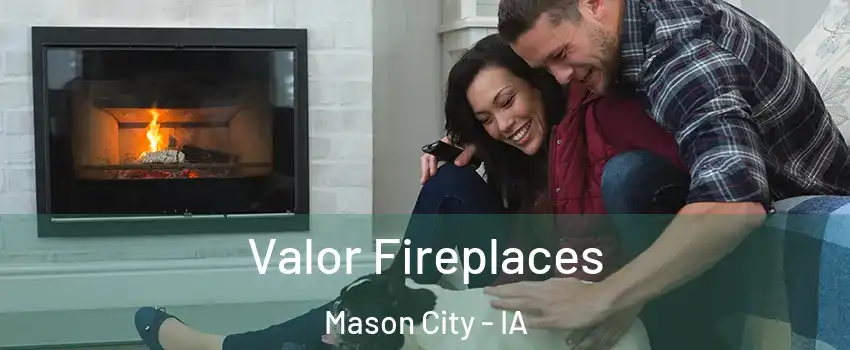  Valor Fireplaces Mason City - IA