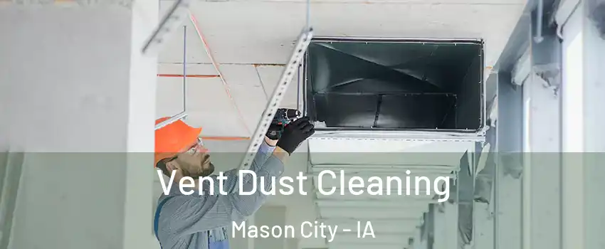  Vent Dust Cleaning Mason City - IA